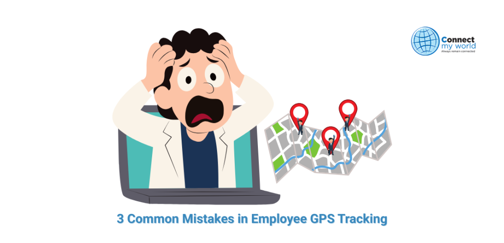 3 Common Mistakes in Employee GPS Tracking