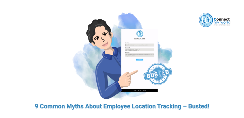 9 Common Myths About Employee Location Tracking – Busted!